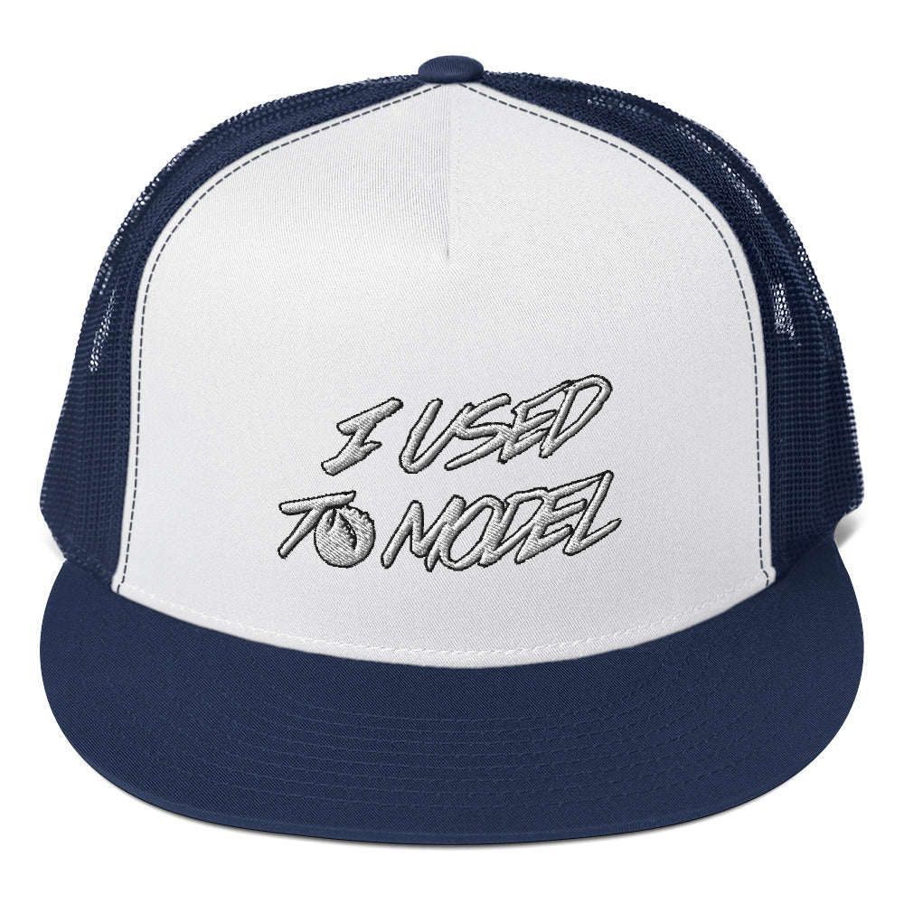 I Used To Model - Embroidered Trucker Cap