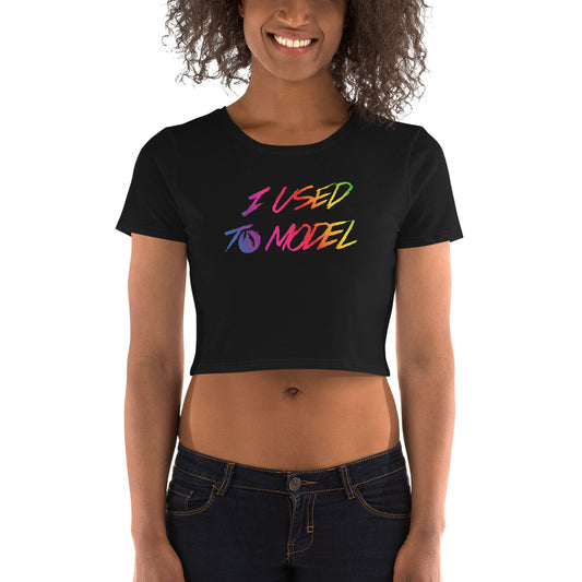 I Used To Model - Women’s Crop Tee