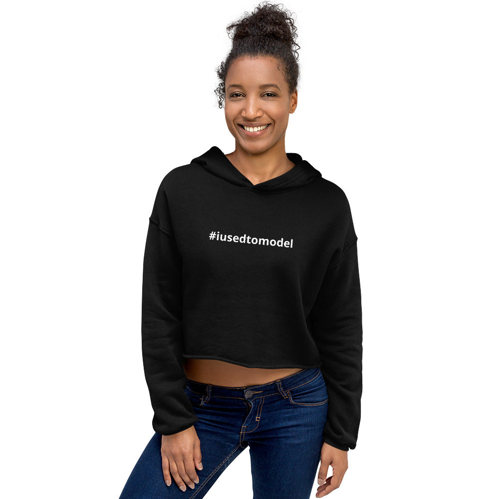 #iusedtomodel - Crop Hoodie