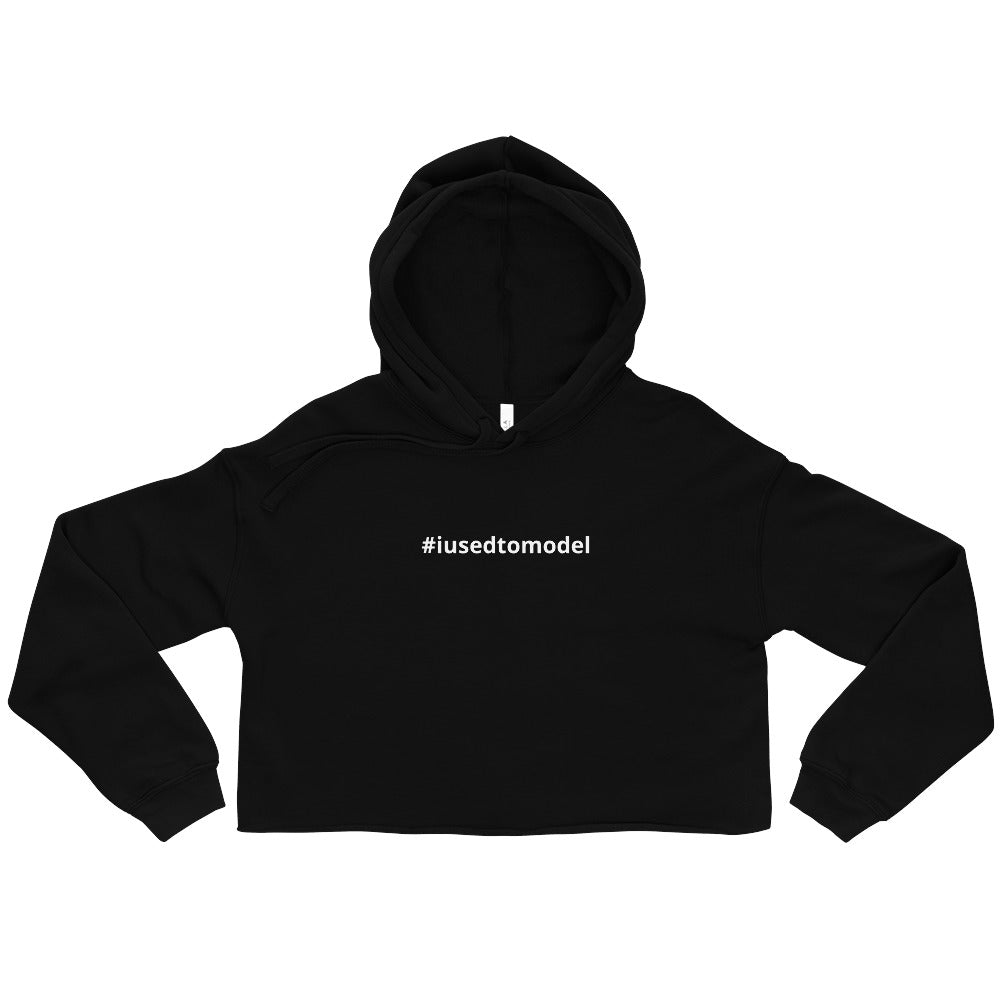 #iusedtomodel - Crop Hoodie