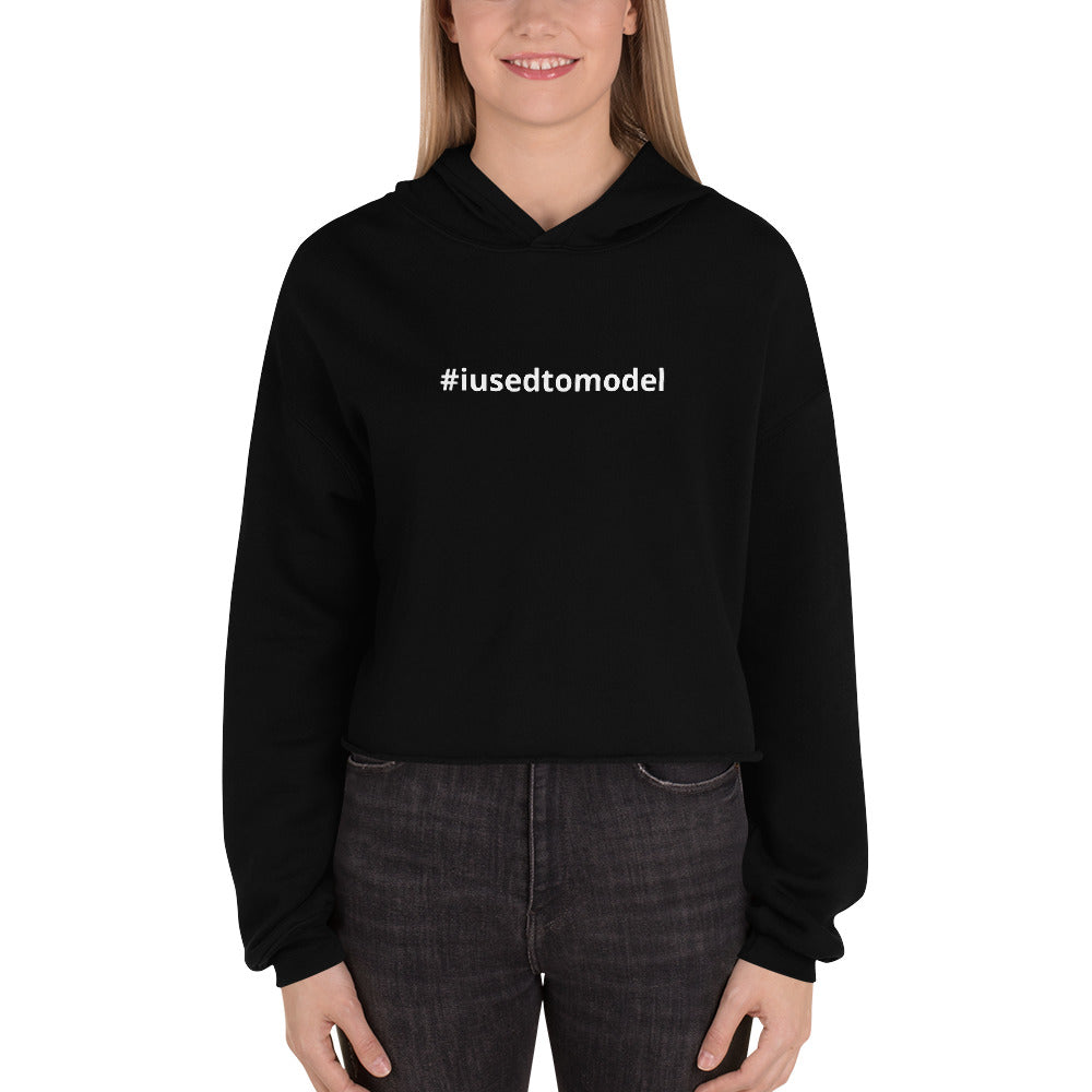 #iusedtomodel - Crop Hoodie