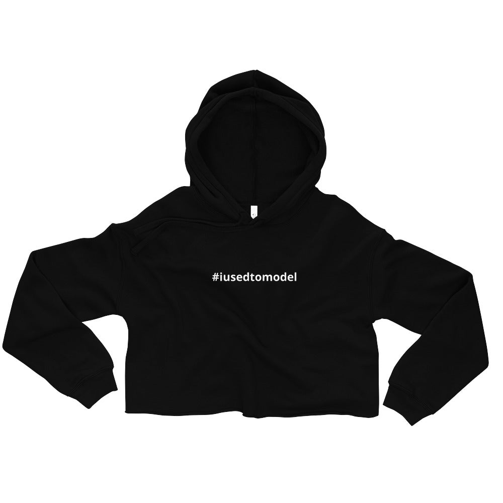 #iusedtomodel - Crop Hoodie