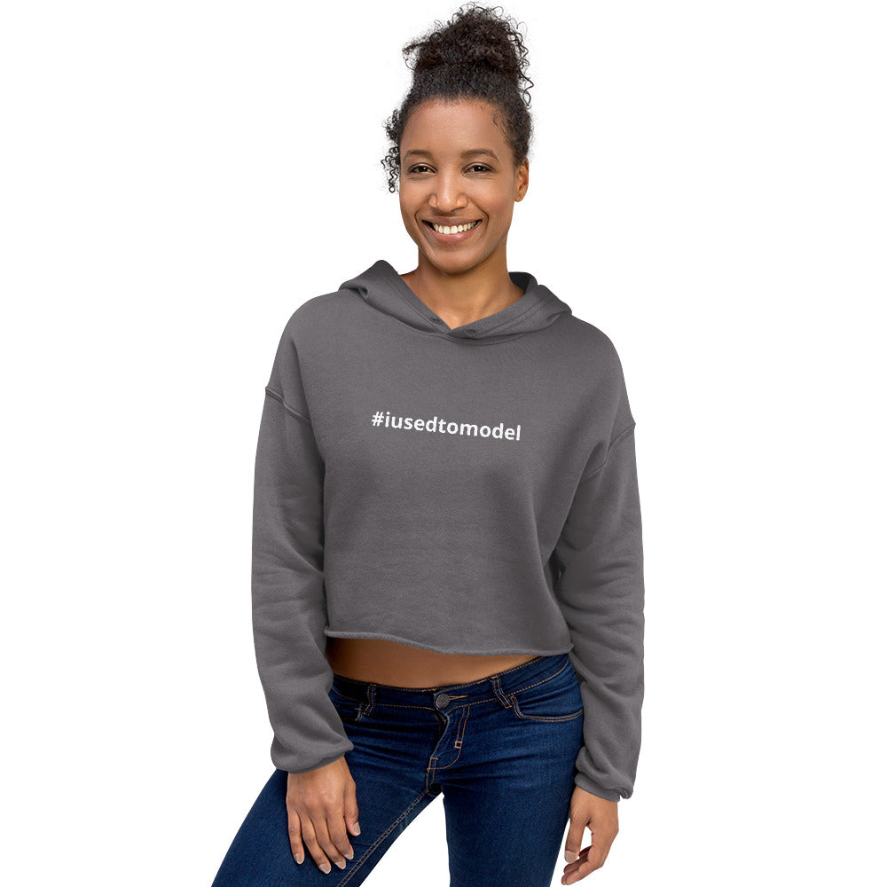 #iusedtomodel - Crop Hoodie