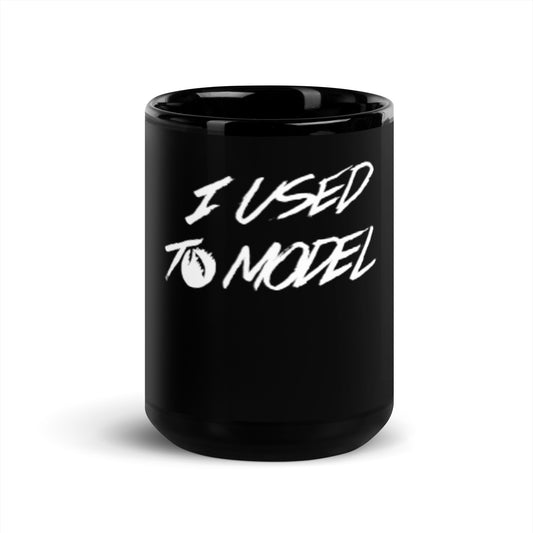 I Used To Model - Black Glossy Mug
